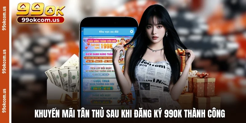 Khuyến mãi tân thủ sau khi đăng ký 99OK thành công